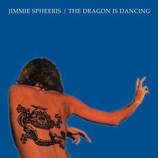 The Dragon Is Dancing mp3 Album by Jimmie Spheeris