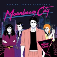 Moonbeam City: Original Series Soundtrack mp3 Soundtrack by Night Club