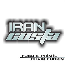 Fogo e Paixão & Ouvir Chopin (Remixes) mp3 Remix by Iran Costa