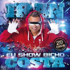 Eu Show Bicho mp3 Album by Iran Costa