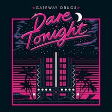 Dare Tonight mp3 Album by Gateway Drugs
