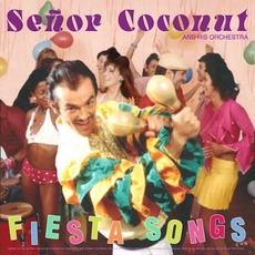 Fiesta Songs mp3 Album by Señor Coconut and His Orchestra