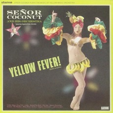 Yellow Fever! mp3 Album by Señor Coconut and His Orchestra