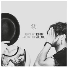 Black Hat And Feather mp3 Album by Kids Of Adelaide