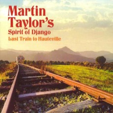 Last Train To Hautville mp3 Album by Martin Taylor's Spirit Of Django