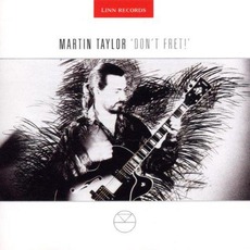 Don't Fret (Re-Issue) mp3 Album by Martin Taylor