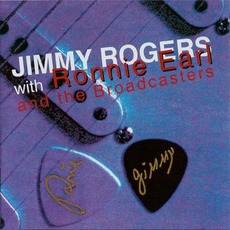 Jimmy Rogers with Ronnie Earl and the Broadcasters mp3 Album by Jimmy Rogers