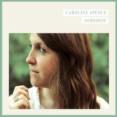 Somehow mp3 Album by Caroline Spence