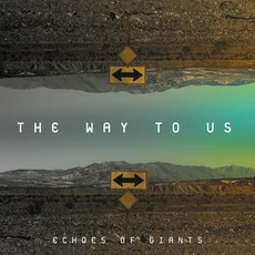 The Way To Us mp3 Album by Echoes Of Giants