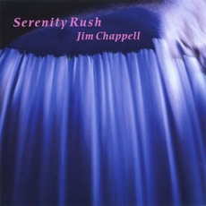 Serenity Rush mp3 Album by Jim Chappell