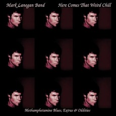 Here Comes That Weird Chill mp3 Album by Mark Lanegan