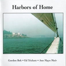 Harbors Of Home mp3 Album by Gordon Bok, Ann Mayo Muir & Ed Trickett