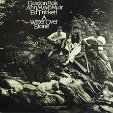 A Water Over Stone mp3 Album by Gordon Bok, Ann Mayo Muir & Ed Trickett