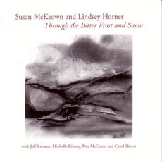 Through The Bitter Frost And Snow mp3 Album by Susan McKeown & Lindsey Horner