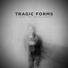A Feast for the Scavenger mp3 Album by Tragic Forms