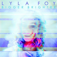Bigger Brighter mp3 Album by Lyla Foy