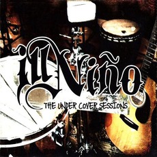 The Undercover Sessions mp3 Album by Ill Niño