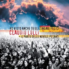 Ho Visto Anche Degli Zingari Felici mp3 Album by Claudio Lolli + Il Parto Delle Nuvole Pesanti