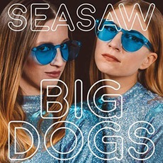 Big Dogs mp3 Album by Seasaw