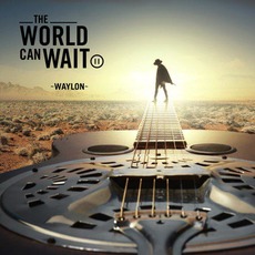 The World Can Wait mp3 Album by Waylon