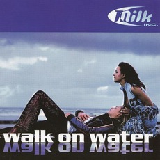 Walk On Water mp3 Single by Milk Inc.