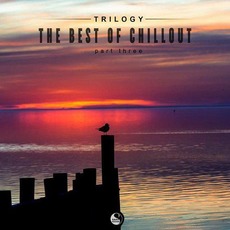 Trilogy: The Best Of Chillout, Part Three mp3 Compilation by Various Artists
