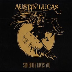 Somebody Loves You mp3 Album by Austin Lucas