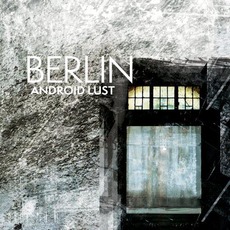 Berlin // Crater V2 (Deluxe Edition) mp3 Album by Android Lust