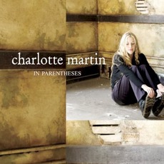 In Parentheses mp3 Album by Charlotte Martin