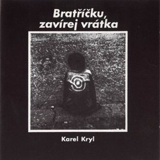 Bratříčku, Zavírej Vrátka (Re-Issue) mp3 Album by Karel Kryl