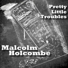 Pretty Little Troubles mp3 Album by Malcolm Holcombe