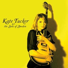 Kate Tucker & The Sons of Sweden mp3 Album by Kate Tucker & The Sons Of Sweden
