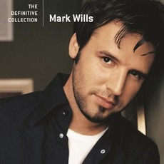 The Definitive Collection mp3 Artist Compilation by Mark Wills