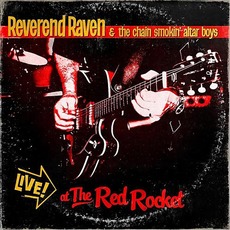 Live At the Red Rocket mp3 Live by Reverend Raven & The Chain Smokin' Altar Boys