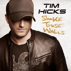 Shake These Walls mp3 Album by Tim Hicks