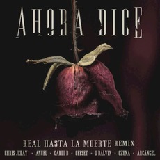 Ahora dice (Real hasta la muerte remix) mp3 Remix by Chris Jeday, Anuel, Cardi B, Offset, J. Balvin, Ozuna & Arcángel