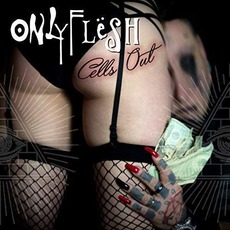 Cells Out mp3 Album by Only Flesh