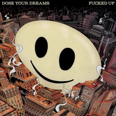 Dose Your Dreams mp3 Album by Fucked Up