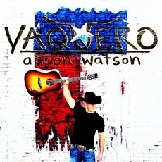 Vaquero mp3 Album by Aaron Watson