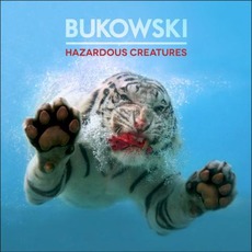Hazardous Creatures mp3 Album by Bukowski