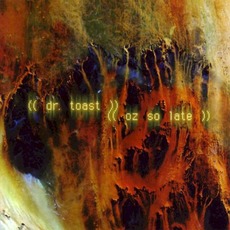 Oz So Late mp3 Album by Dr. Toast