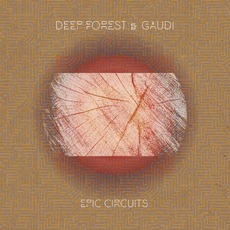 Epic Circuits mp3 Album by Deep Forest & Gaudi