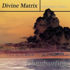 Cloudsurfing - Soundscapes Volume 1 mp3 Album by Divine Matrix