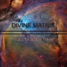 Music For Space Travel mp3 Album by Divine Matrix