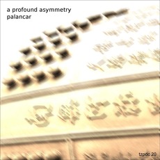 A Profound Asymmetry mp3 Album by Palancar