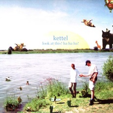 Look At This! Ha Ha Ha! mp3 Album by Kettel