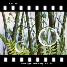 Through Friendly Waters mp3 Album by Kettel