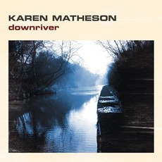 Downriver mp3 Album by Karen Matheson