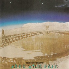 Bridge Of Dreams mp3 Album by Anne Wylie Band