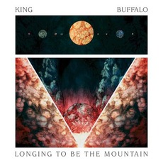 Longing to Be the Mountain mp3 Album by King Buffalo